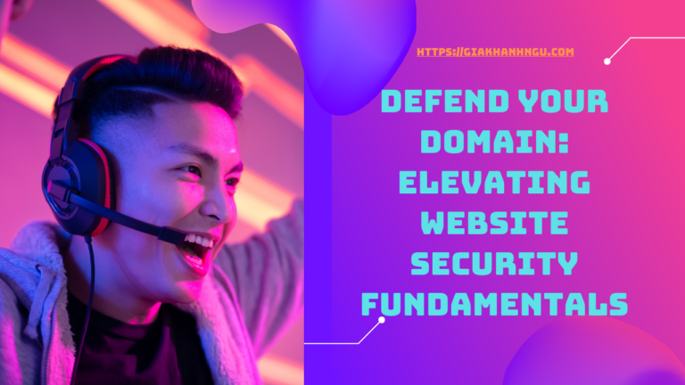 Defend Your Domain: Elevating Website Security Fundamentals