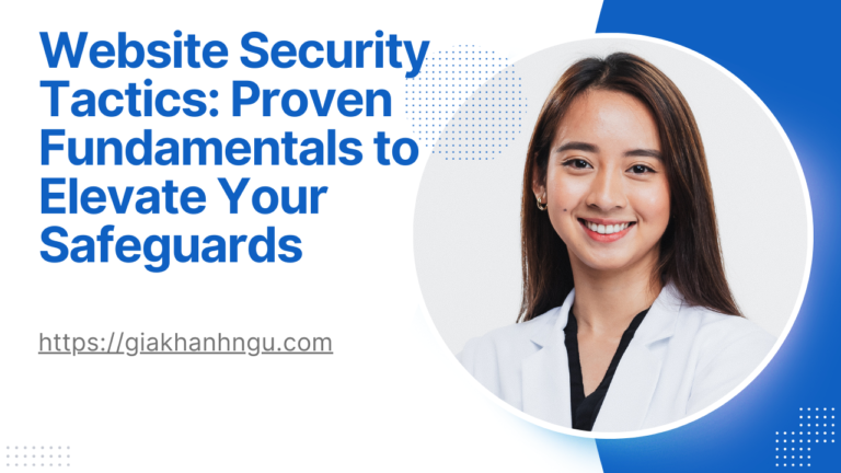 Website Security Tactics: Proven Fundamentals to Elevate Your Safeguards