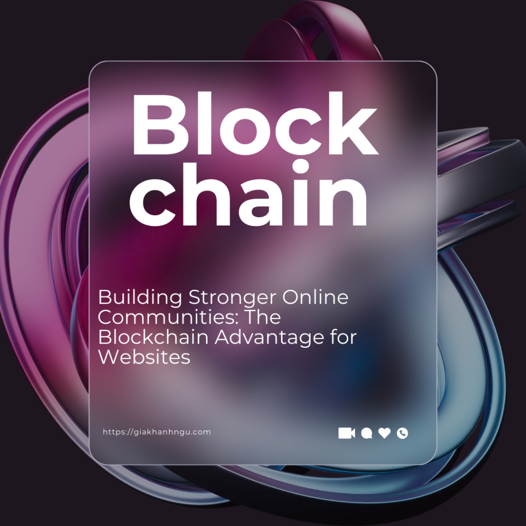 Building Stronger Online Communities: The Blockchain Advantage for Websites